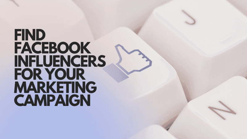 Find Facebook influencers for your marketing campaign