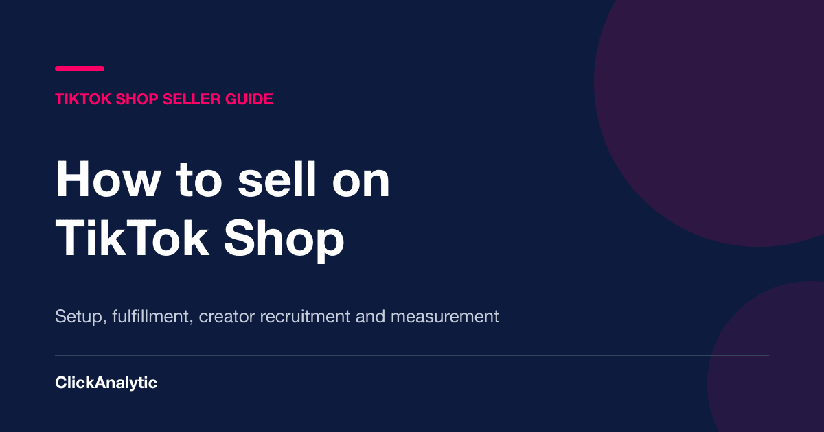 How to Sell on TikTok Shop, from Setup to Creator-Led Growth