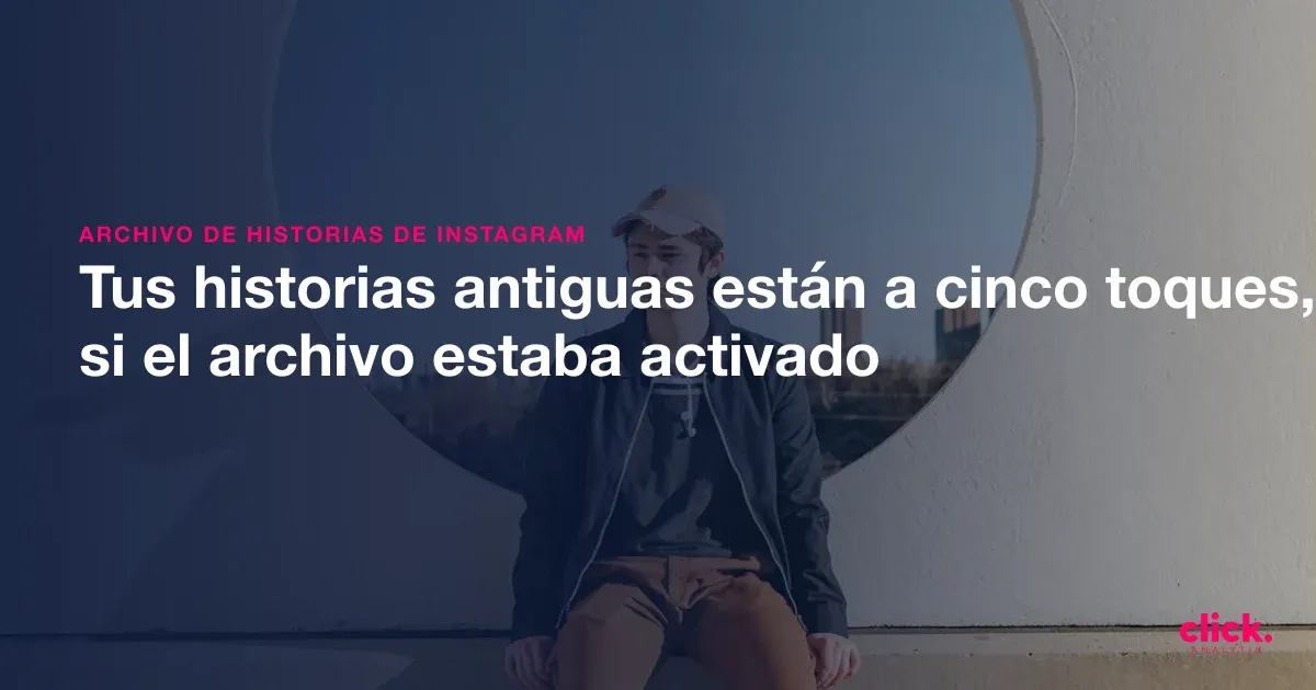 Cómo ver historias antiguas de Instagram en 2026