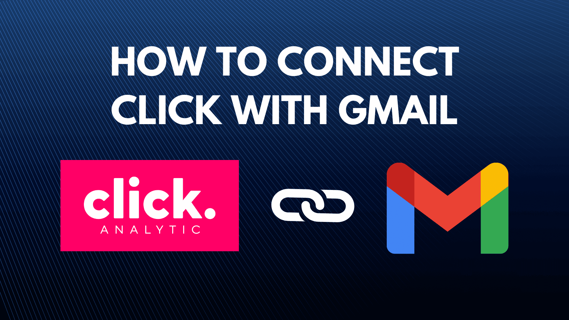 Connect your Gmail account to Click Analytic