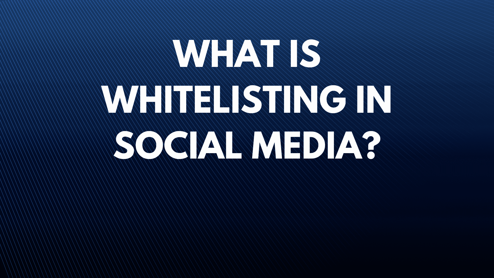 What Is Whitelisting in Social Media? Meta vs TikTok