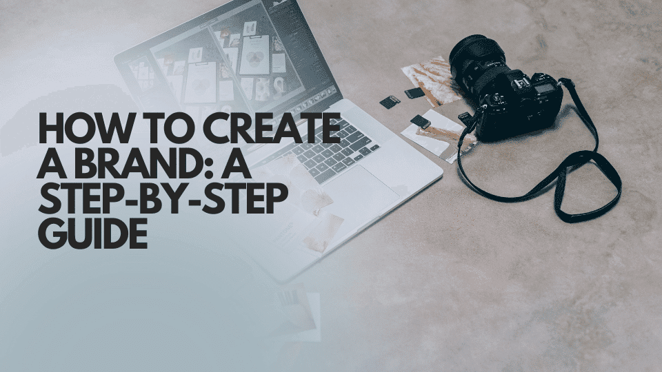 How to Create a Brand: A Step-by-Step Guide for Modern Marketers
