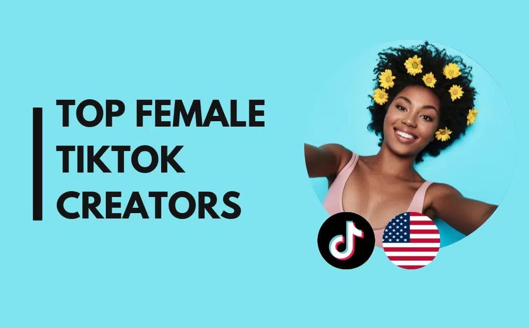 20 Top Female TikTok Creators in the United States