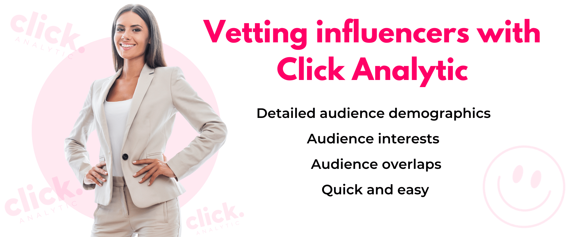 A woman in a business suit with the words vetted influencers with click analytics.