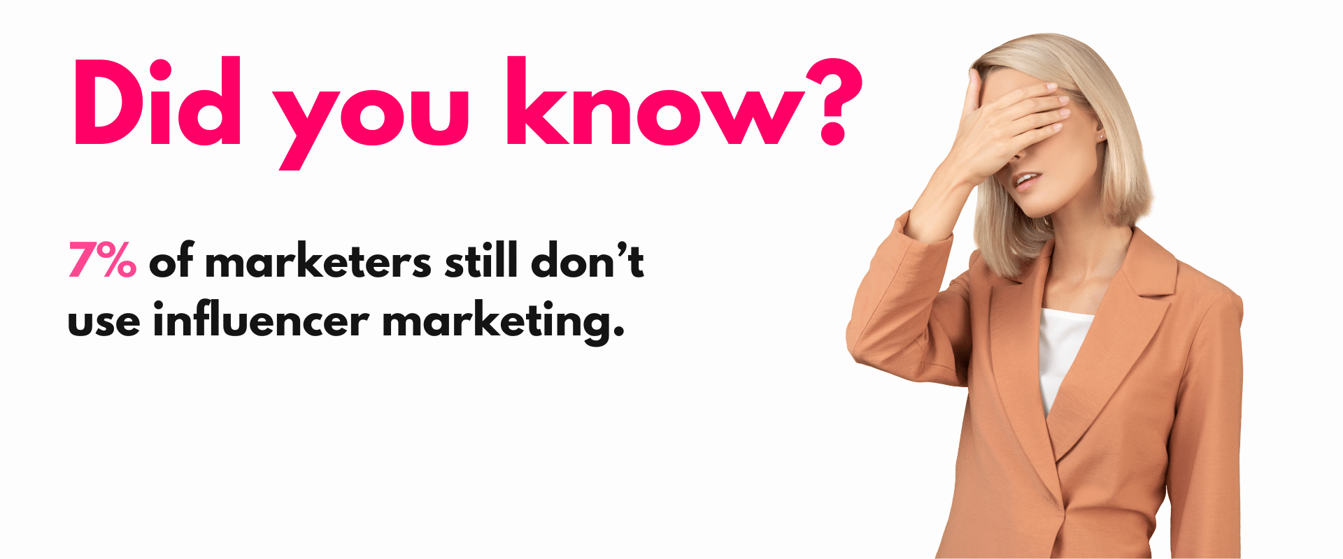 Did you know? 77% of marketers still don't use influence marketing.