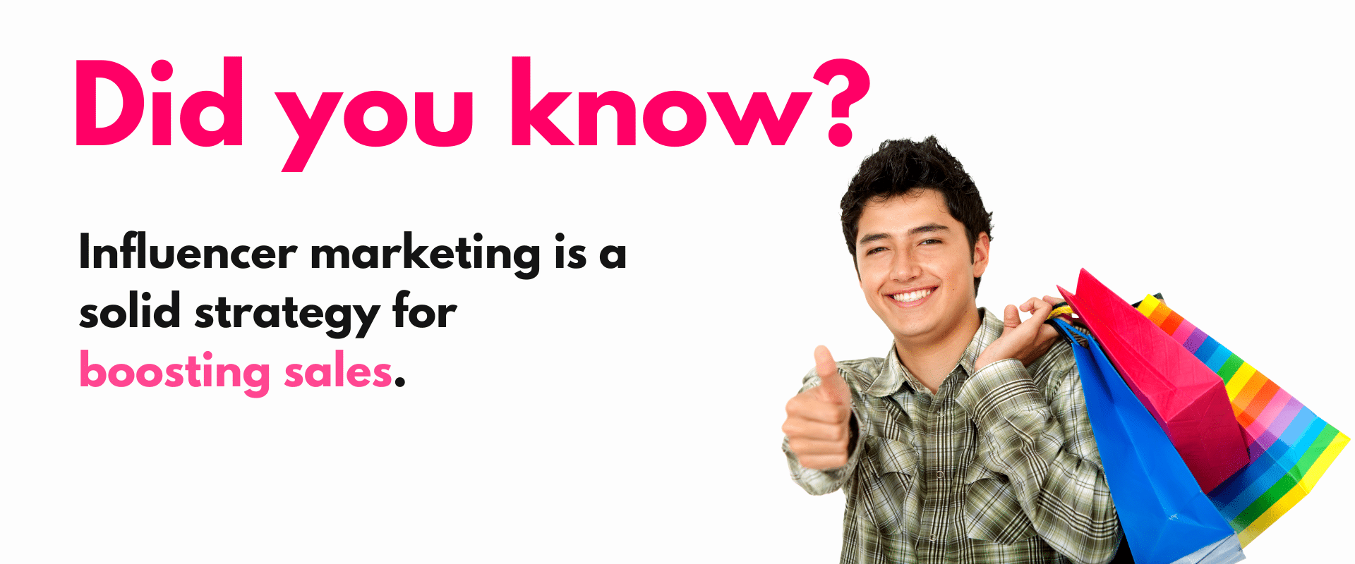 Influence marketing is a solid strategy for boosting sales.