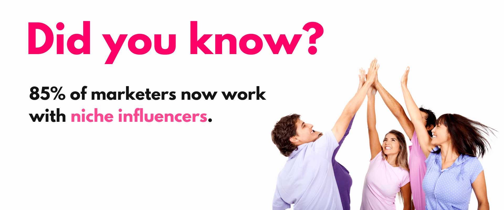 Did you know? 85% of marketers now work with influencers.