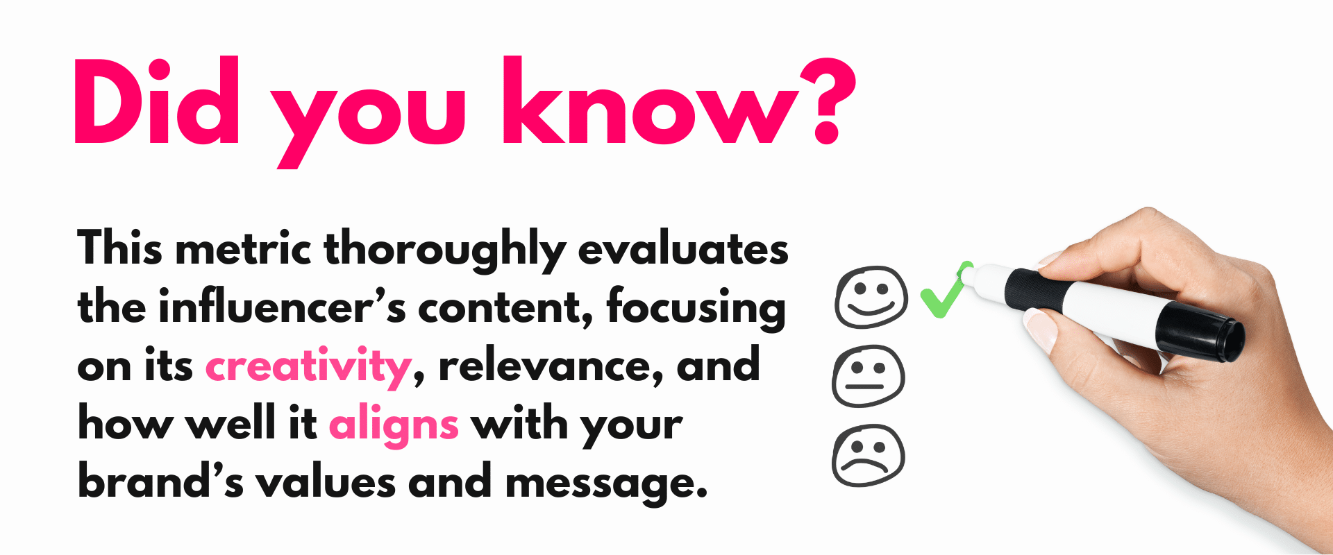 Did you know? this metric thoroughly evaluates the influencer's content focusing.