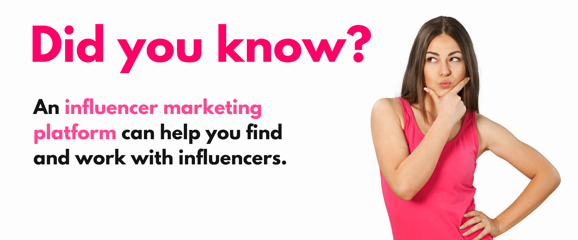 Did you know an influencer marketing platform can help you find with influencers?.