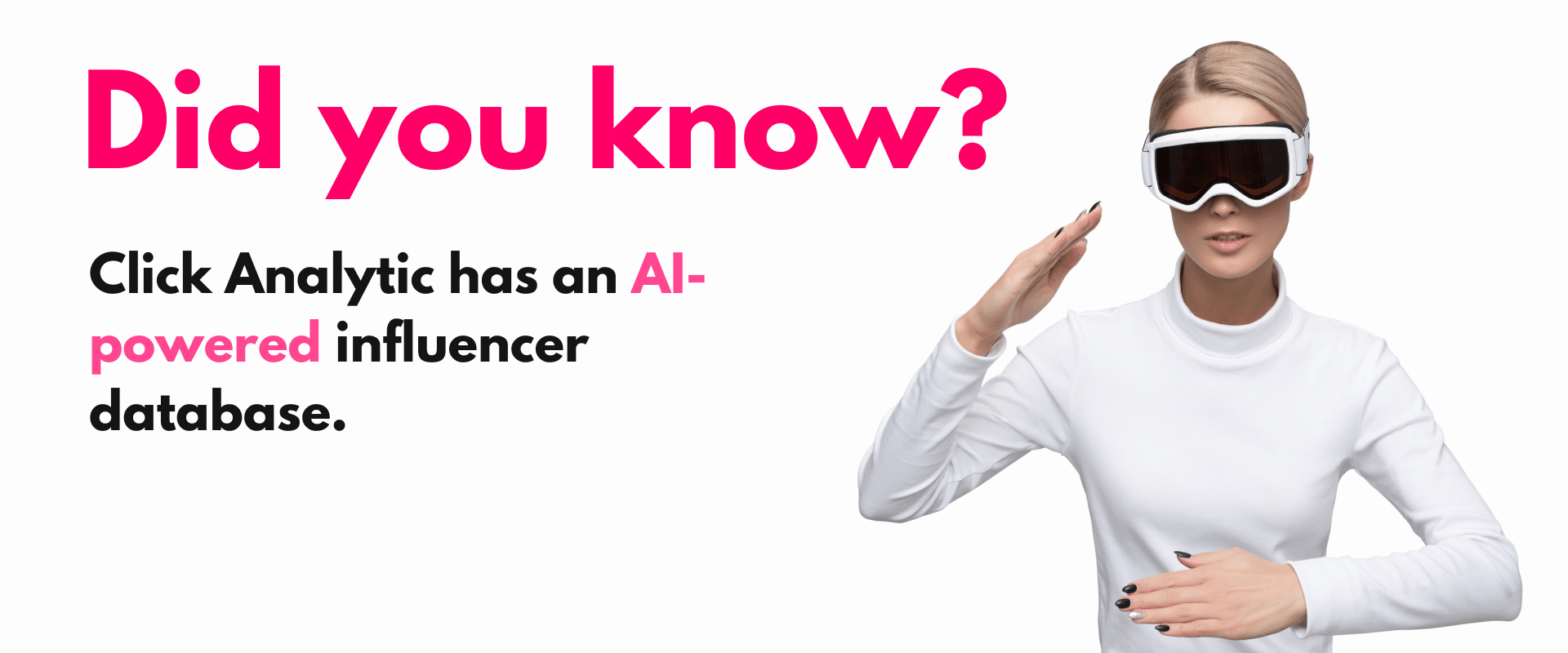 Did you know click analytic has an ai powered influencer database?.