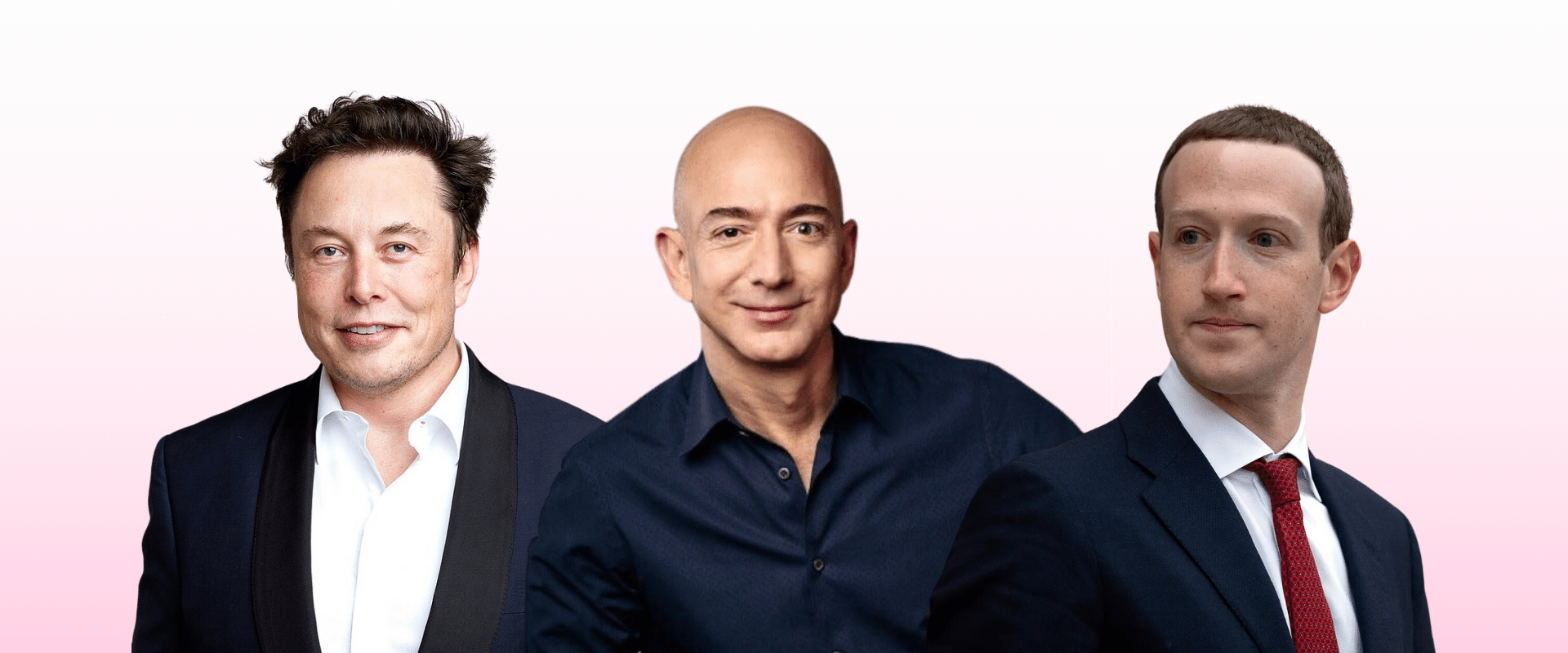 Elon musk, jeff bezos, and mark zuckerberg.