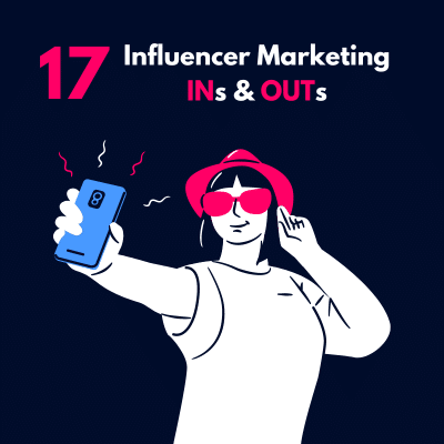 17 Influencer marketing ins & outs