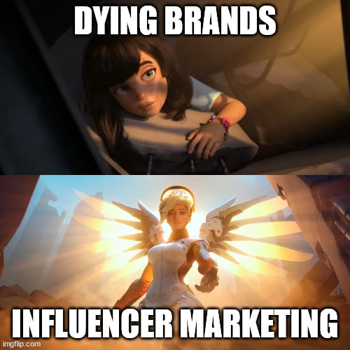 Dying brands influence marketing | made w/ imgflip meme maker | made w/ imgflip meme maker | made w.