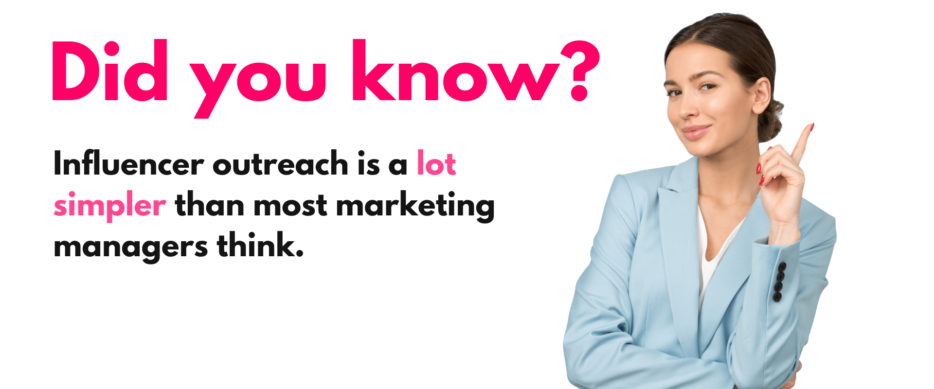 Did you know influencer outreach is a lot simpler than marketing managers marketing thinking?.