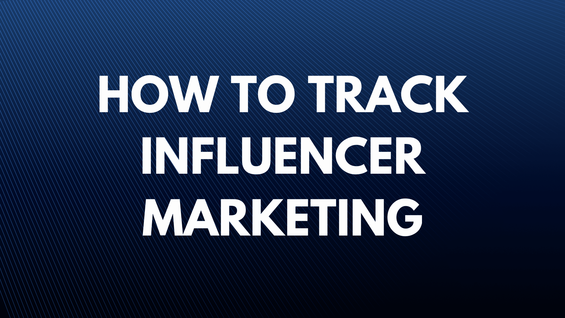 How to track influencer marketing - Click Analytic