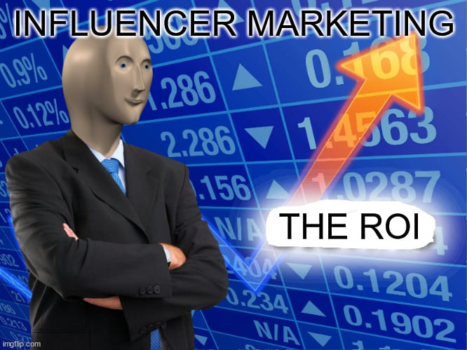 Influencer marketing the roi.