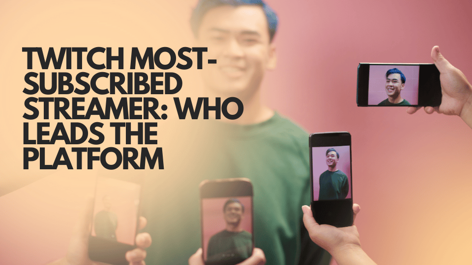 Most Subscribed Twitch Streamer: Who Leads the Platform and What It Means