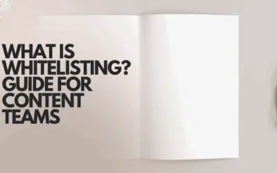 What is Whitelisting? A Practical Guide for Content Teams