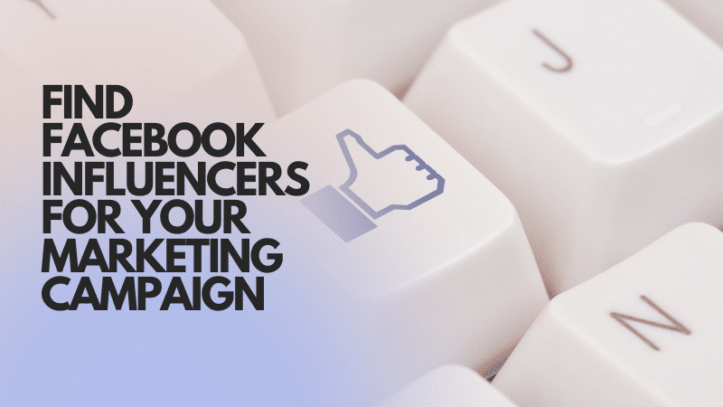 Find Facebook influencers for your marketing campaign