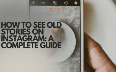 How to See Old Stories on Instagram: A Complete Guide