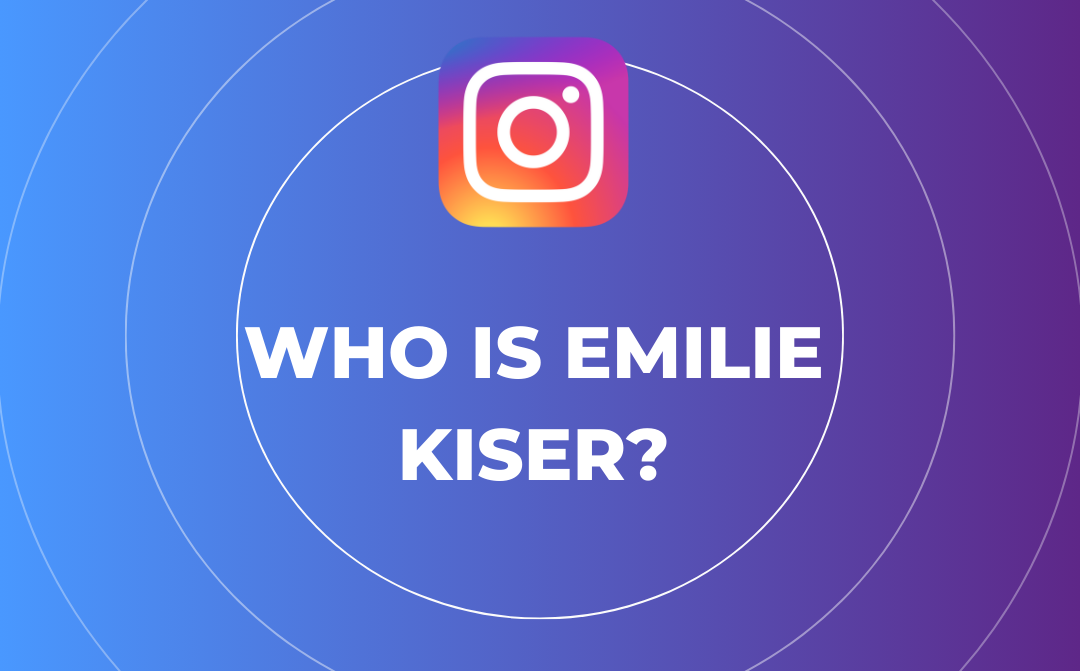 Who is Emilie Kiser?