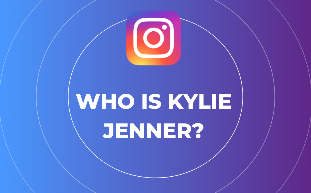 Who is Kylie Jenner?