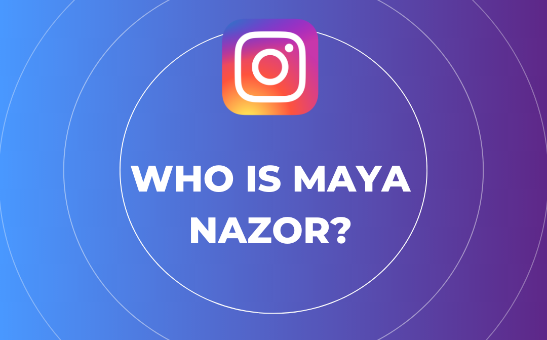 Instagram logo above bold text that reads "WHO IS MAYA NAZOR?" on a blue and purple gradient background with circular outlines, featuring a style similar to Brianna Paige Arsement’s vibrant social media graphics.